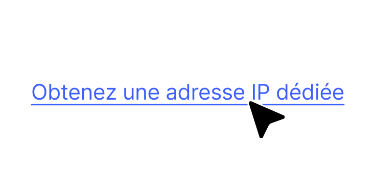 Un lien hypertexte invitant les utilisateurs à obtenir une adresse IP dédiée via un service VPN.