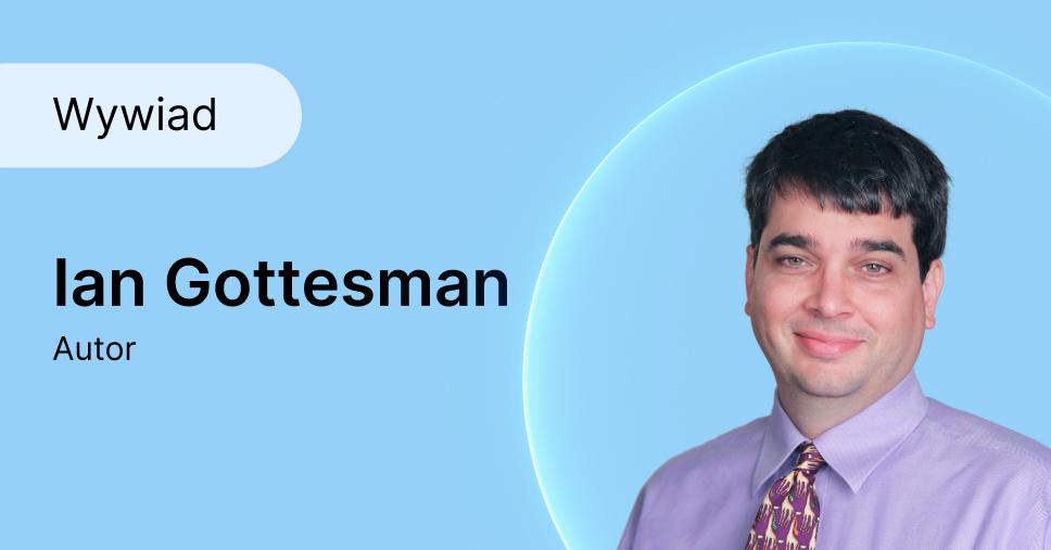 Wywiad z Ianem Gottesmanem