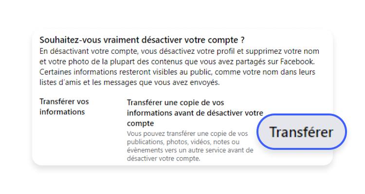 Transférez vos informations si vous le souhaitez avant de désactiver votre compte