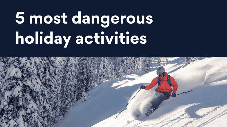 Dangerous holiday activities
